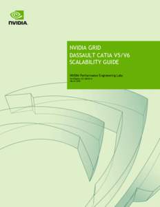 NVIDIA GRID DASSAULT CATIA V5/V6 SCALABILITY GUIDE NVIDIA Performance Engineering Labs PerfEngDoc-SG-DSC01v1 March 2016
