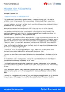 News Release Minister Tom Koutsantonis Acting Minister for Tourism Wednesday, 4 February, 2015  Liverpool coming to Adelaide Oval