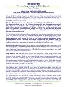 香港資優教育學院 The Hong Kong Academy for Gifted Education Press Release International Mathematical Olympiad: HKAGE Student Members Proudly Returned with Six Awards (27 July 2012, Hong Kong) A team of six studen