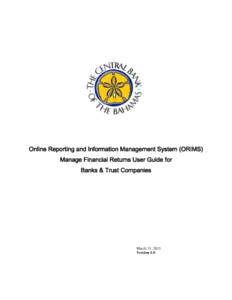 Online Reporting and Information Management System (ORIMS) Manage Financial Returns User Guide for Banks & Trust Companies March 31, 2015 Version 1.0