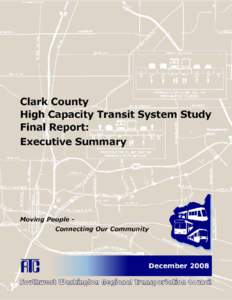 Clark County High Capacity Transit System Study: Final Report  Clark County High Capacity Transit System Study Executive Summary