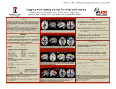 Poster #I-17, Annual Meeting of the Cognitive Neuroscience Society, 2011  Mapping word reading circuitry for skilled deaf readers Karen Emmorey1, Stephen McCullough2, Jennifer Petrich2, Jill Weisberg2 Diego State Univers