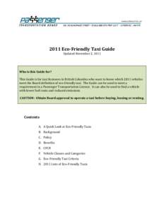 2011 Eco-Friendly Taxi Guide Updated November 2, 1011 Who is this Guide for? This Guide is for taxi licensees in British Columbia who want to know which 2011 vehicles meet the Board definition of eco-friendly taxi. The G