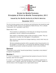 Errata for Braille Formats: Principles of Print-to-Braille Transcription, 2011 Issued by the Braille Authority of North America December 2013 This list of errata contains known corrections and clarifications that should 
