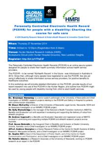 Personally Controlled Electronic Health Record (PCEHR) for people with a disability: Charting the course for safe care A UON Disability Research Network & Global eHealth Research & Innovation Cluster Event  When: Thursda