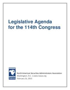 Legislative Agenda for the 114th Congress North American Securities Administrators Association Washington, D.C. | www.nasaa.org February 23, 2015