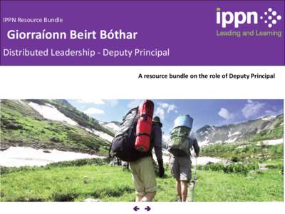 IPPN Resource Bundle  Giorraíonn Beirt Bóthar Distributed Leadership - Deputy Principal A resource bundle on the role of Deputy Principal