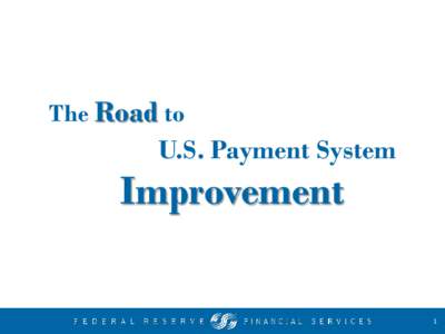 The Road to U S Payment System Improvement