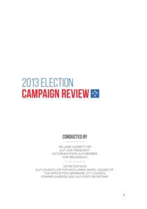 1  Review of the 2013 Federal Election Campaign FOREWORD The 2013 Federal Election loss for Labor stands as one of the most disappointing in