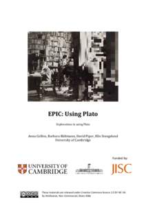 EPIC: Using Plato Explorations in using Plato Anna Collins, Barbara Bültmann, David Piper, Elin Stangeland University of Cambridge