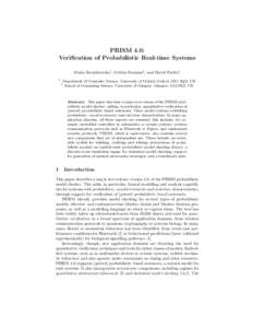 PRISM 4.0: Verification of Probabilistic Real-time Systems Marta Kwiatkowska1 , Gethin Norman2 , and David Parker1 1  Department of Computer Science, University of Oxford, Oxford, OX1 3QD, UK