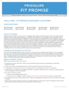 FIT PROMISE On select Frigidaire appliances purchased between January 1, 2016 and December 31, 2016. WALL OVEN - FIT PROMISE CONSUMER CLAIM FORM Qualifying Models ❑	FFEW3025P