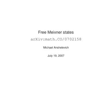 Free Meixner states arXiv:math.CO[removed]Michael Anshelevich July 19, 2007  P LAN .