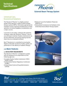Technical Specifications External Beam Therapy System Universal Care, Economical Solutions The Theratron® Phoenix™ is a highly practical