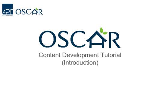 Content Development Tutorial (Introduction) Why OSCAR?  WHY