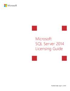 Microsoft SQL Server 2014 Licensing Guide Publish Date: April 1, 2014