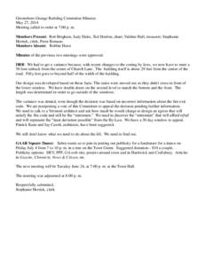 Greensboro Grange Building Committee Minutes May 27, 2014 Meeting called to order at 7:00 p. m. Members Present: Rob Brigham, Judy Dales, Ted Donlon, chair; Valdine Hall, treasurer; Stephanie Herrick, clerk, Peter Romans
