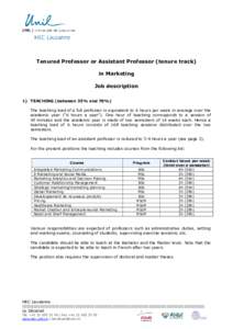 Tenured Professor or Assistant Professor (tenure track) in Marketing Job description 1) TEACHING (between 35% and 70%) The teaching load of a full professor is equivalent to 6 hours per week in average over the academic 