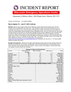 Contact: Tod Pritchard  Cell: Storm Update 15 – July 21, 2016 6:00 pm Weather- Severe storms again rolled across Wisconsin today. Strong winds gusting up to 75 mph