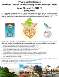 7th Annual Conference American Council for Medicinally Active Plants (ACMAP) June 29 – July 1, 2016 (*) Lima, Peru (*) The ACMAP conference (June 29 - July 1, 2016) will be held jointly with “IX Encuentro REDBIO 2016