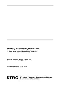 Working with multi-agent-models – Pro and cons for daily routine Florian Harder, Rapp Trans AG  Conference paper STRC 2012