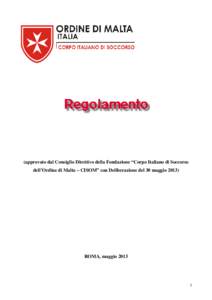 (approvato dal Consiglio Direttivo della Fondazione “Corpo Italiano di Soccorso dell’Ordine di Malta – CISOM” con Deliberazione del 30 maggioROMA, maggio