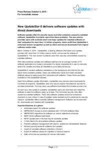 Press Release October 4, 2010 For immediate release  New UpdateStar 6 delivers software updates with direct downloads Software updates often fix security issues and other problems caused by outdated software. UpdateStar 