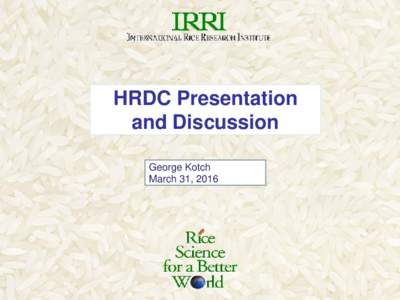 HRDC Presentation and Discussion George Kotch March 31, 2016  Take Home Message