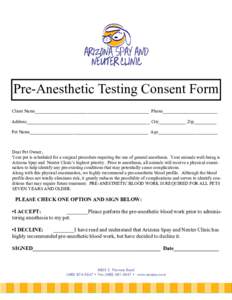 ARIZONA SPAY AND NEUTER CLINIC Pre-Anesthetic Testing Consent Form Client Name__________________________________________________ Phone________________________ Address______________________________________________________