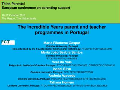 Think Parents! European conference on parenting supportOctober 2012 The Hague, The Netherlands  The Incredible Years parent and teacher