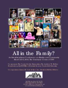 All in the Family?  An Interdisciplinary Conference on Kinship and Community March 25-6, 2010, The Graduate Center, CUNY Co-sponsors: The Center for the Humanities; The Andrew W. Mellon Foundation; philoSOPHIA: A Feminis