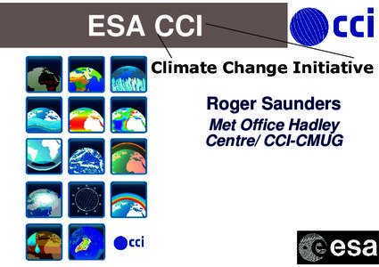 ESA CCI Roger Saunders Met Office Hadley Centre/ CCI-CMUG  Climate models are becoming
