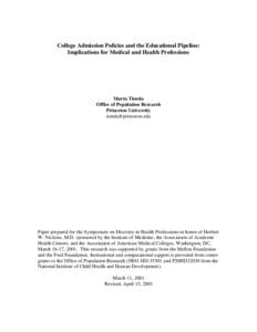 College Admission Policies and the Educational Pipeline: Implications for Medical and Health Professions Marta Tienda Office of Population Research Princeton University