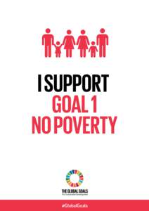 I SUPPORT GOAL 1 NO POVERTY #GlobalGoals