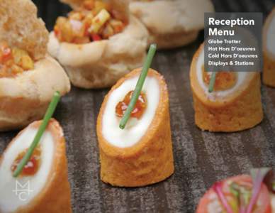 Reception Menu Globe Trotter Hot Hors D’oeuvres Cold Hors D’oeuvres Displays & Stations