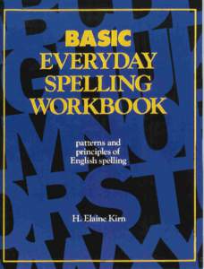 Basic Everyday Spelling Workbook by Elaine Kirn, Authors & Editors. Distributed by Sunburst Media with audio CDs
