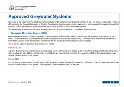 Approved Greywater Systems Greywater is the wastewater from bathroom showers/baths and handbasins, laundries and kitchens. It does not include toilet waste. The Code of Practice for the Reuse of Greywater in Western Aust