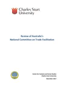 Review of Australia’s National Committee on Trade Facilitation Centre for Customs and Excise Studies Charles Sturt University November 2017