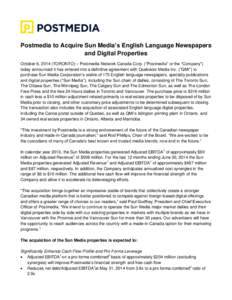 Postmedia to Acquire Sun Media’s English Language Newspapers and Digital Properties October 6, 2014 (TORONTO) – Postmedia Network Canada Corp. (“Postmedia” or the “Company”) today announced it has entered int