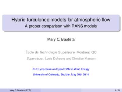 Hybrid turbulence models for atmospheric flow A proper comparison with RANS models Mary C. Bautista École de Technologie Supérieure, Montreal, QC Supervisors : Louis Dufresne and Christian Masson
