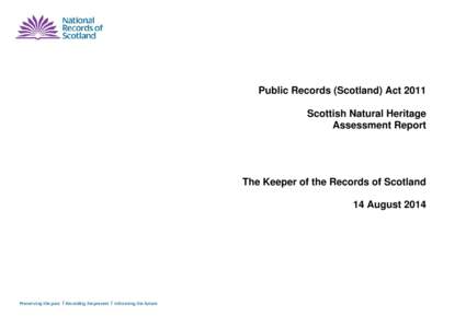Public Records (Scotland) Act 2011 Scottish Natural Heritage Assessment Report The Keeper of the Records of Scotland 14 August 2014