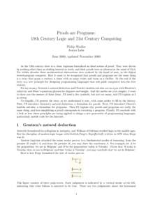 Proofs are Programs: 19th Century Logic and 21st Century Computing Philip Wadler Avaya Labs June 2000, updated November 2000 As the 19th century drew to a close, logicians formalized an ideal notion of proof. They were d