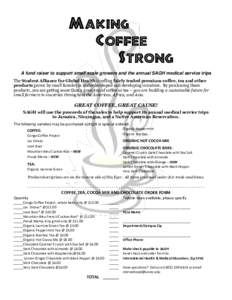 MAKING COFFEE STRONG A fund raiser to support small scale growers and the annual SAGH medical service trips The Student Alliance for Global Health is selling fairly traded premium coffee, tea and other products grown by 