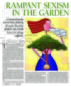 RAMPANT SEXISM IN THE GARDEN A horticulturalist warns that planting all male, litter-free gardens can wreak
