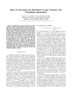 Rates of Convergence for Distributed Average Consensus with Probabilistic Quantization Tuncer C. Aysal, Mark J. Coates, Michael G. Rabbat Department of Electrical and Computer Engineering McGill University, Montr´eal, Q