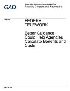 GAO, Federal Telework: Better Guidance Could Help Agencies Calulate Benefits and Costs