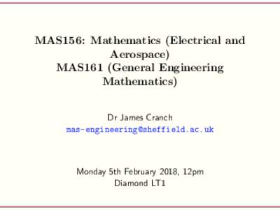 MAS156: Mathematics (Electrical and Aerospace) MAS161 (General Engineering Mathematics) Dr James Cranch 