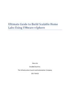 Ultimate Guide to Build Scalable Home Labs Using VMware vSphere Steve Jin DoubleCloud Inc. The Infrastructure Search and Automation Company