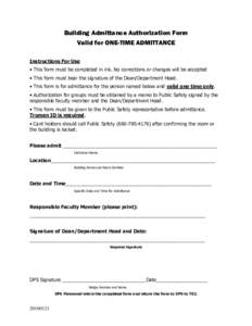 Building Admittance Authorization Form Valid for ONE-TIME ADMITTANCE Instructions For Use • This form must be completed in ink. No corrections or changes will be accepted • This form must bear the signature of the De