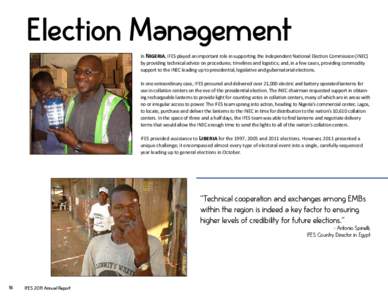 Election Management In Nigeria, IFES played an important role in supporting the Independent National Election Commission (INEC) by providing technical advice on procedures; timelines and logistics; and, in a few cases, p
